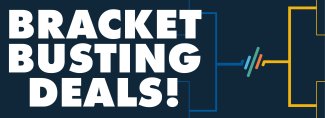 bracket busting deals